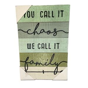 You Call it Chaos We call it Family plank 
Wall Sign